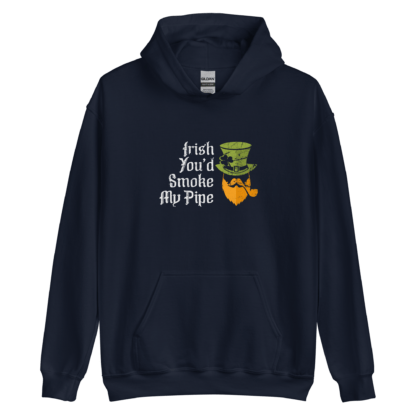 Irish You’d Smoke My Pipe - Unisex Hoodie