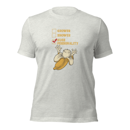 Grower, Shower, Huge Personality - Unisex t-shirt - Image 8