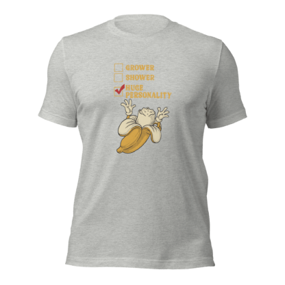 Grower, Shower, Huge Personality - Unisex t-shirt - Image 7