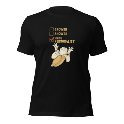 Grower, Shower, Huge Personality - Unisex t-shirt - Image 2
