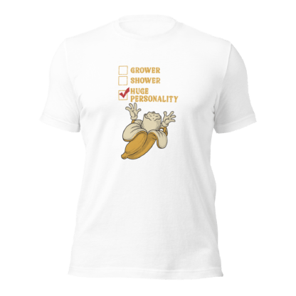 Grower, Shower, Huge Personality - Unisex t-shirt - Image 10