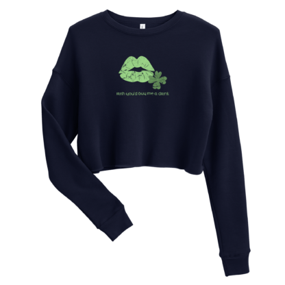 Irish You’d Buy Me a Drink - Crop Sweatshirt