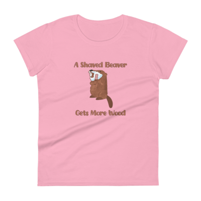 A Shaved Beaver Gets More Wood – Women's short sleeve t-shirt