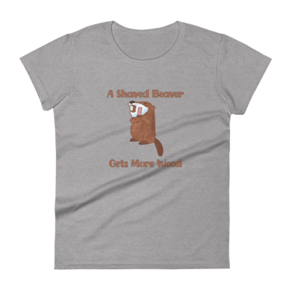 A Shaved Beaver Gets More Wood – Women's short sleeve t-shirt - Image 4