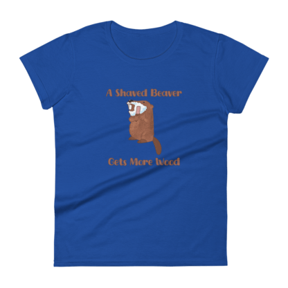 A Shaved Beaver Gets More Wood – Women's short sleeve t-shirt - Image 3