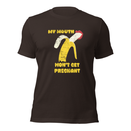 My Mouth Won’t Get Pregnant - Unisex t-shirt - Image 3