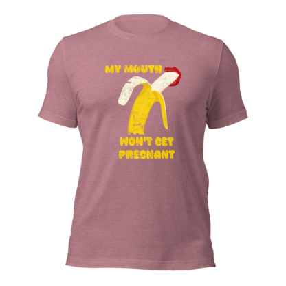 My Mouth Won’t Get Pregnant - Unisex t-shirt - Image 9