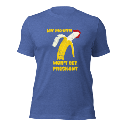 My Mouth Won’t Get Pregnant - Unisex t-shirt - Image 7