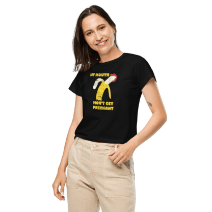 My Mouth Won’t Get Pregnant - Women’s high-waisted t-shirt